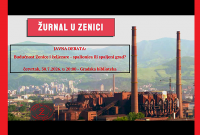 Budućnost Zenice i željezare – spalionica ili spaljeni grad?