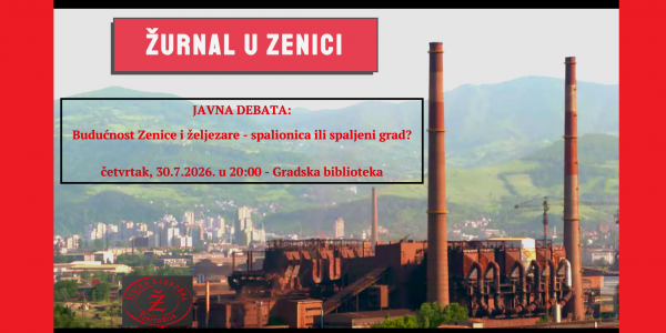 Budućnost Zenice i željezare – spalionica ili spaljeni grad?