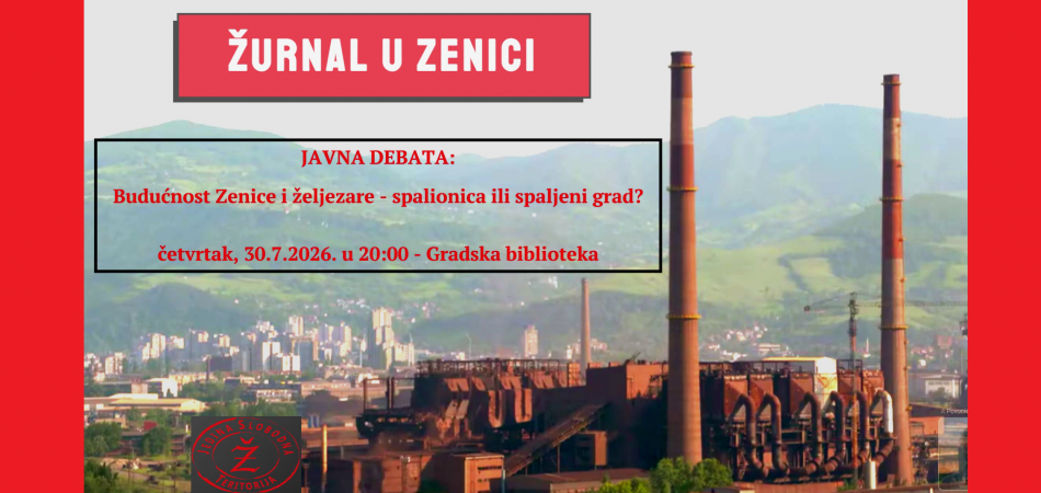 Budućnost Zenice i željezare – spalionica ili spaljeni grad?